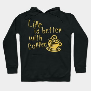 Life is better with Coffee Hoodie